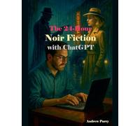 The 24-Hour Noir Fiction with ChatGPT