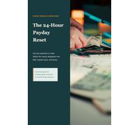 The 24-Hour Payday Reset: Put your paycheck in order before the money disappears into bills, impulse buys, and stress.