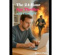 The 24-Hour Spy Thriller with ChatGPT