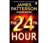 The 24th Hour: The Number 1 Sunday Times Bestseller (Women’s Murder Club 24)