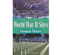 The 25 Best World War II Sites European Theater: The Ultimate Traveler's Guide to Battlefields, Monuments & Museums [Lingua Inglese]