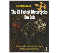 The 25 Fastest Motorcycles Ever Built: Technical illustrations and coloring pages for riders, speed lovers, and motorcycle enthusiasts