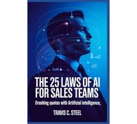 The 25 Laws of AI for Sales Teams: Crushing Quotas with Artificial Intelligence
