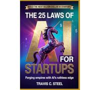 The 25 Laws of AI for Startups: Forging Empires with AI's Ruthless Edge