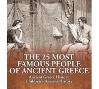 The 25 Most Famous People of Ancient Greece - Ancient Greece (Copertina rigida)