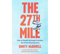 The 27th Mile: How to Smooth the Rough Transition Out of Your Running Years