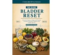 THE 28-DAY BLADDER RESET: Overcome Urgency, Leakage, and Frequent Urination to Reclaim Confidence and Comfort After 50