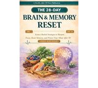 THE 28-DAY BRAIN & MEMORY RESET: Science-Backed Strategies to Sharpen Focus, Boost Memory, and Protect Your Mind After 50