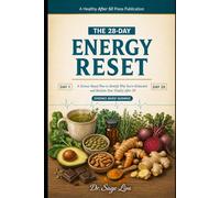 The 28-Day Energy Reset: A Science-Based Plan to Identify Why You're Exhausted and Reclaim Your Vitality After 50