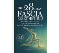 The 28-Day Fascia Reset Method: Release Chronic Pain and Tension, Calm Your Nervous System, and Move Freely Again, Using Items You Already Have