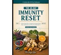 The 28-Day Immunity Reset: A Science-Based Plan to Strengthen Your Immune System, Reduce Inflammation, and Protect Your Health After 50