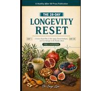 The 28-Day Longevity Reset: A Science-Based Plan to Slow Aging, Extend Healthspan, and Live Stronger in the Decades Ahead
