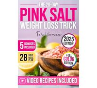 The 28-Day Pink Salt Weight Loss Trick for Women | FULL COLOR EDITION: Flush Bloat, Boost Metabolism & Reignite Energy with the F.A.M. Method (Flush, ... - Includes 50+ Recipes and a Wellness Journal