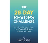 The 28-Day RevOps Challenge: From Cross-Functional Chaos to a Predictable Revenue Engine in Four Weeks
