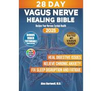 THE 28-DAY VAGUS NERVE HEALING BIBLE: The Complete Protocol and Exercises for Overcoming Anxiety, Inflammation, and Chronic Health Issues [Full-Color Version]