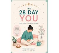 The 28 Day You: A feminine wellness & Cycle Sync Journal | Understand Your Cycle | Align Your Choices | Become Your Best Self