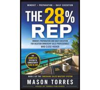 The 28% Reb: Mindset, Preparation and Daily Execution for Vacation Ownership Sales Professionals Who Close Higher: 3