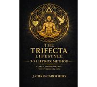 The 3-3-1 HYROX Method: The Trifecta Lifestyle Training System for Hybrid Racing