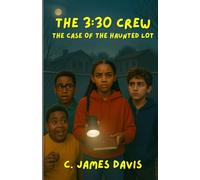 The 3:30 Crew: The Case of the Haunted Lot