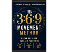 The 3:6:9 Movement Method: Break the Loop. Reclaim Your Mind.