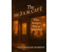 The 3 A.M. Café: When Strangers Meet and Hearts Heal