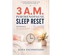 The 3 A.M. Perimenopause Sleep Reset: A 28-Day Plan to Stop Night Sweats, Calm Racing Thoughts, Balance Blood Sugar, and Sleep Better After 40