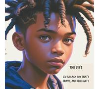 The 3 B's: I'm a Black Boy that's Brave, and Brilliant !