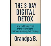 The 3-Day Digital Detox: How to Break Free from Your Phone Without Quitting Cold Turkey
