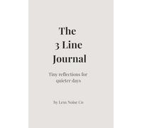 The 3-Line Journal: A Mindful Daily Reflection Book for Evening Gratitude and Calm: Tiny Prompts to Let Go, Reflect, and Reset Before Bed
