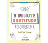 The 3 Minute Daily Gratitude Journal: A Fun Journey For Kids To Practice Mindfulness and Discover Thankfulness and Joy.