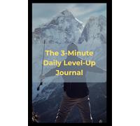 The 3-Minute Daily Level-Up Journal: A Quick Morning & Evening Reflection Notebook to Boost Productivity, Lock In Focus, and Track Daily Wins (120-Day Self-Improvement Challenge, 6x9 Paperback)