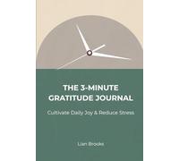 The 3-Minute Gratitude Journal: Cultivate Daily Joy & Reduce Stress