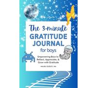 The 3-Minute Gratitude Journal for Boys - Empowering Boys to Reflect, Appreciate, and Grow with Gratitude: 6x9 inches | Diary writing notebook |120 pages
