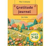 The 3 minute Gratitude Journal For Kids: Fun Way to Develop a Habit of Being Grateful