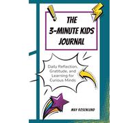 The 3-Minute Kids Journal: Daily Reflection, Gratitude, and Learning for Curious Minds