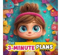 The 3-Minute Plans Journal: A Quick Daily Planner That Teaches Kids How Small Steps Create Big Results