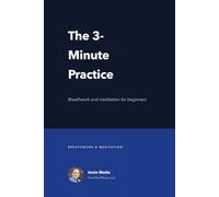 The 3 Minute Practice: Breathwork and meditation for beginners.
