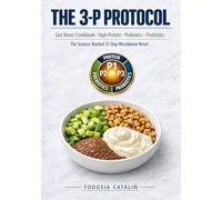 THE 3-P PROTOCOL: Gut Reset Cookbook High-Protein · Prebiotics · Probiotics The Science-Backed 21-Day Microbiome Reset for Women 35-60 & GLP-1 Users