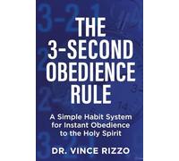 The 3-Second Obedience Rule: A Simple Habit System for Instant Obedience to the Holy Spirit