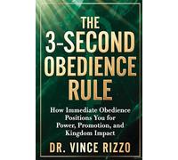 THE 3-SECOND OBEDIENCE RULE: How Immediate Obedience Positions You for Power, Promotion, and Kingdom Impact