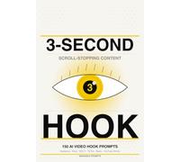 The 3-Second Scroll-Stopping Content Hook Psychology Hack: 150 Seedance, Kling, and VEO 3 AI Video Hook Prompts for TikTok, Instagram Reels, and YouTube Shorts Creators Who Want Better Watch Time