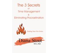 The 3 Secrets of Time Management & Eliminating Procrastination