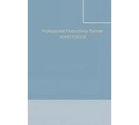 The 3-Task ADHD Productivity Planner for Adults: A Simple Daily Focus System for Overwhelmed Minds - Build Better Habits, Reduce Distractions, and Stay Consistent