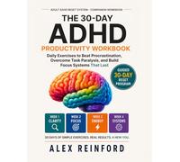 The 30-Day ADHD Productivity Workbook: Daily Exercises to Overcome Procrastination, Beat Task Paralysis, and Build Focus Systems That Actually Stick