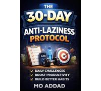 The 30-Day Anti-Laziness Protocol: Daily Challenges | Boost Productivity | Build Better Habits