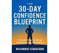 The 30-Day Confidence Blueprint: A Step-by-Step Challenge to Build Lasting Confidence