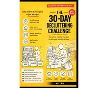 The 30-Day Decluttering Challenge: A practical step-by-step plan to clear your home in 10-20 minutes a day