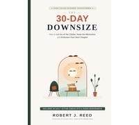 The 30-Day Downsize: How to Let Go of the Clutter, Keep the Memories, and Embrace Your Next Chapter