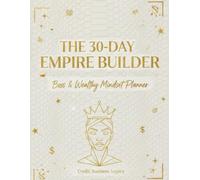 The 30-Day Empire Builder: Boss & Wealthy Mindset Planner