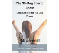 The 30-Day Energy Boost: Small Habits for All-Day Power
